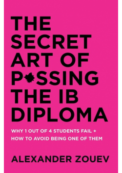 The Secret Art Of Passing The Ib Diploma