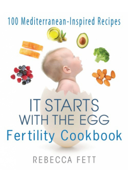 It Starts with the Egg Fertility Cookbook