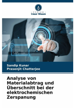 Analyse von Materialabtrag und Überschnitt bei der elektrochemischen Zerspanung