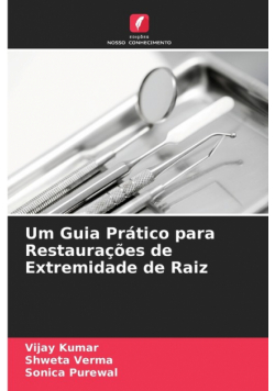 Um Guia Prático para Restaurações de Extremidade de Raiz
