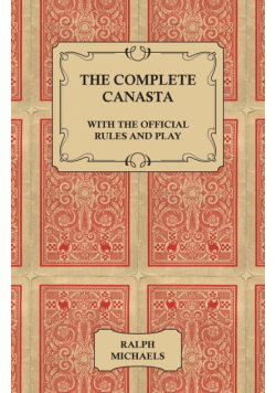 The Complete Canasta - With The Official Rules and Play