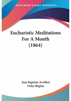 Eucharistic Meditations For A Month (1864)