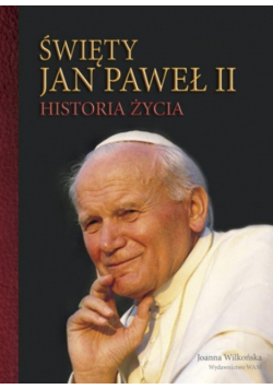 Święty Jan Paweł II Historia Życia