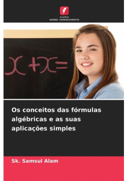 Os conceitos das fórmulas algébricas e as suas aplicações simples