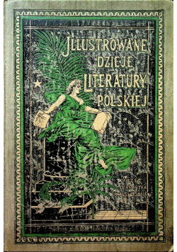 Ilustrowane dzieje literatury polskiej Tom 5 1904 r.