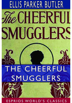 The Cheerful Smugglers (Esprios Classics)