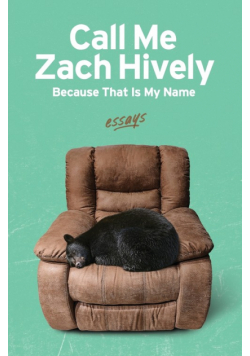 Call Me Zach Hively Because That Is My Name