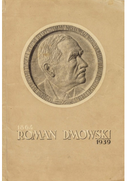 Roman Dmowski 1864 1939r.