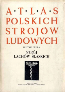 Atlas polskich strojów ludowych Strój lachów śląskich