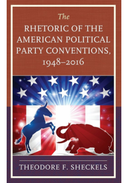 The Rhetoric of the American Political Party Conventions, 1948-2016
