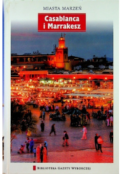 Miasta marzeń Tom 15 Casablanca i Marrakesz