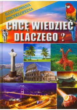 Chcę wiedzieć dlaczego Ilustrowana Encyklopedia