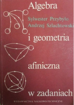 Algebra i geometria afiniczna w zadaniach