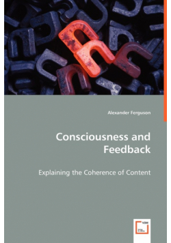 Consciousness and Feedback - Explaining the Coherence of Content