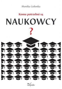 Komu potrzebni są naukowcy?
