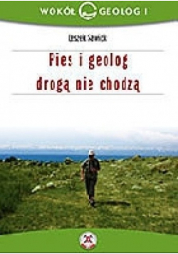 Pies i geolog drogą nie chodzą