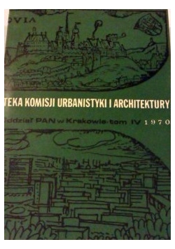 Teka komisji urbanistyki architektury tom IV