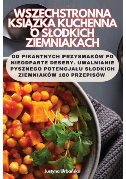 Wszechstronna Książka Kuchenna O Słodkich Ziemniakach