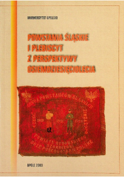 Powstania śląskie i plebiscyt z perspektywy osiemdziesięciolecia
