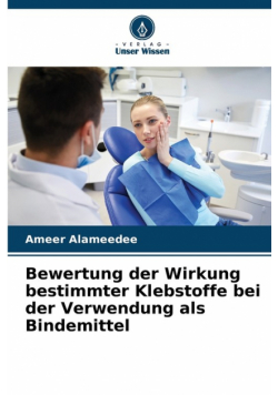 Bewertung der Wirkung bestimmter Klebstoffe bei der Verwendung als Bindemittel