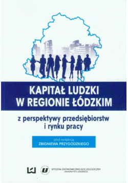 Kapitał ludzki w regionie łódzkim z perspektywy przedsiębiorstw i rynku pracy