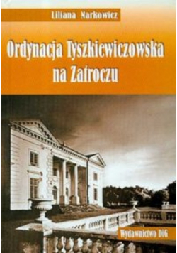 Ordynacja Tyszkiewiczowska na Zatroczu