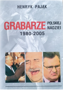Grabarze polskiej nadziei 1980 - 2005