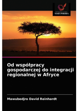 Od współpracy gospodarczej do integracji regionalnej w Afryce