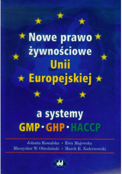 Nowe prawo żywnościowe Unii Europejskiej a systemy GMP GHP HACCP