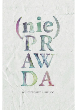 (Nie)prawda w literaturze i sztuce