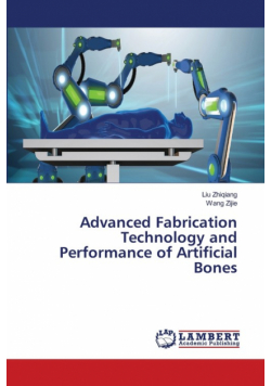 Advanced Fabrication Technology and Performance of Artificial Bones