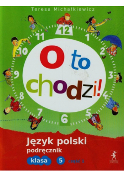 Michałkiewicz Teresa - O to chodzi 5 Język polski Podręcznik Część 1