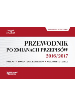 Przewodnik po zmianach przepisów 2016/2017 dla księgowych i kadrowych z sektora publicznego