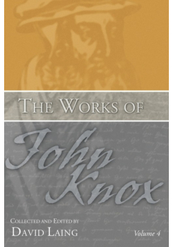The Works of John Knox, Volume 4