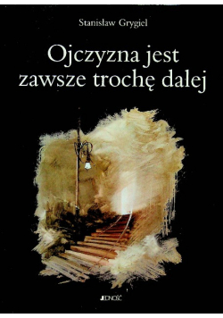 Ojczyzna jest zawsze trochę dalej