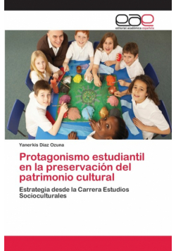 Protagonismo estudiantil en la preservación  del patrimonio cultural
