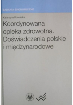 Koordynowana opieka zdrowotna Doświadczenie polskie i międzynarodowe