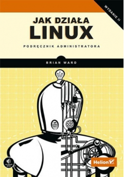 Jak działa Linux Podręcznik administratora