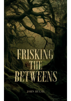 Frisking the Betweens