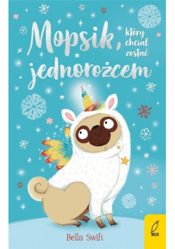 Mopsik który chciał zostać jednorożcem