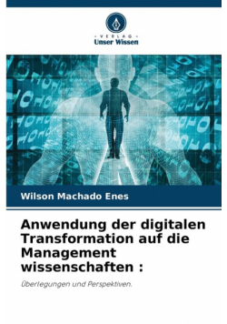 Anwendung der digitalen Transformation auf die Management wissenschaften