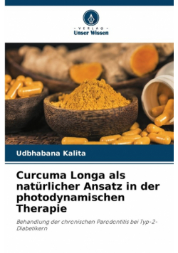 Curcuma Longa als natürlicher Ansatz in der photodynamischen Therapie