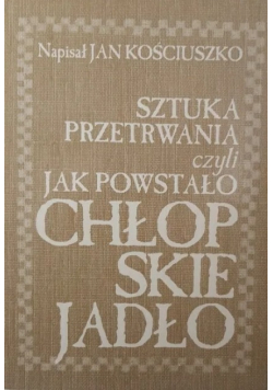 Sztuka przetrwania czyli jak powstało chłopskie jadło