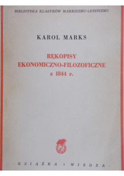 Marks Karol - Rękopisy ekonomiczno-filozoficzne z 1844 r.