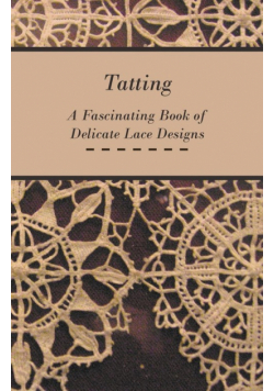 Tatting - A Fascinating Book of Delicate Lace Designs