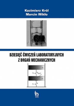 Dziesięć ćwiczeń laboratoryjnych z drgań mechanicznych
