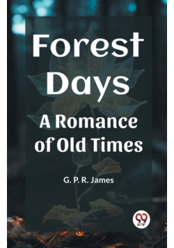 Forest Days A Romance of Old Times