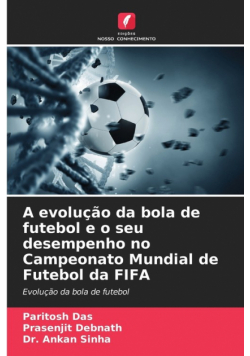 A evolução da bola de futebol e o seu desempenho no Campeonato Mundial de Futebol da FIFA