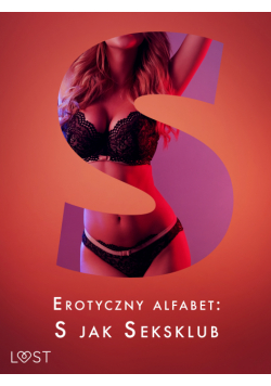 Erotyczny alfabet: S jak Seksklub - zbiór opowiadań