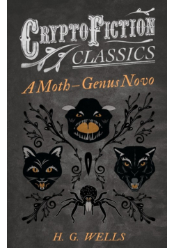 A Moth - Genus Novo (Cryptofiction Classics - Weird Tales of Strange Creatures)